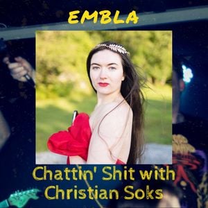 Chattin Shit w/ Christian Soks with Embla (2025.03.14)