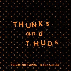 Thunks and Thuds #28 - w/ Luke Drozd - 29.04.22